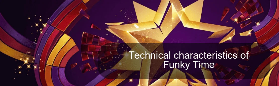 Technical characteristics of Funky Time Technical characteristics of Funky Time